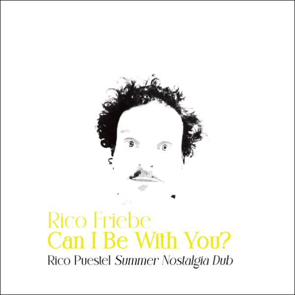 Rico Friebe, Can I Be With You ( Rico Puestel Summer Nostalgia Dub )