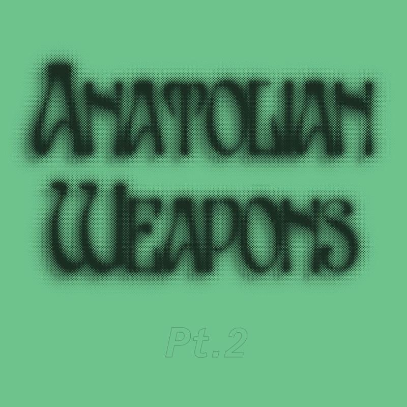Anatolian Weapons, PT. 2