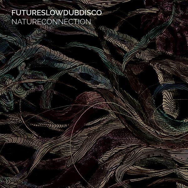 Futureslowdubdisco, Natureconnection
