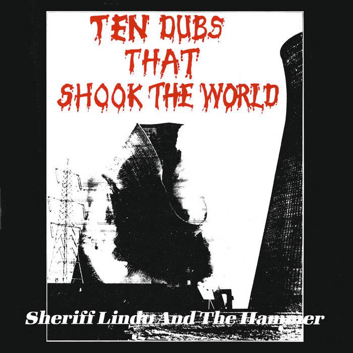 Sheriff Lindo And The Hammer, Ten Dubs That Shook The World