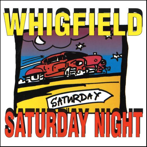 WHIGFIELD, Saturday Night