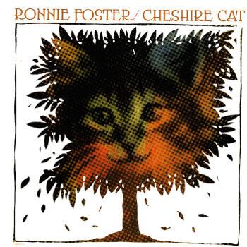Ronnie Foster, Cheshire Cat