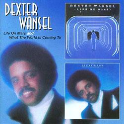 DEXTER WANSEL, Life On Mars / What The World Is Coming To