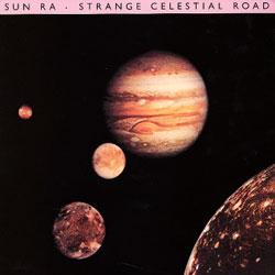 SUN RA, Strange Celestial Road