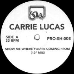 Carrie Lucas, Show Me Where You're Coming From