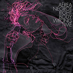 Aerea Negrot, Right Body, Wrong Time