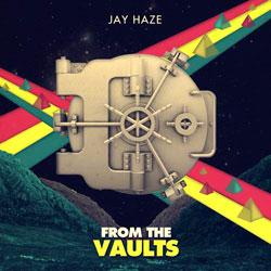 JAY HAZE, From The Vaults Ep