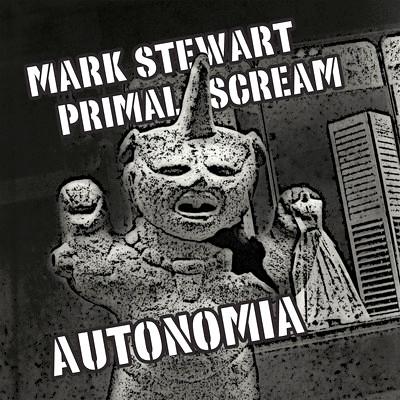 MARK STEWART PRIMAL SCREAM, Autonomia