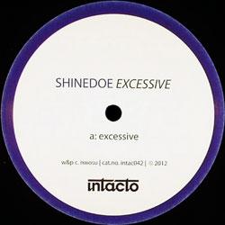 Shinedoe, Excessive