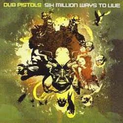 Dub Pistols, Six Million Ways To Live