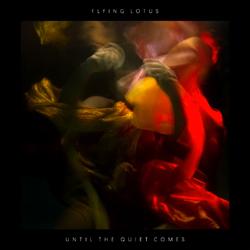 Flying Lotus, Until The Quiet Comes