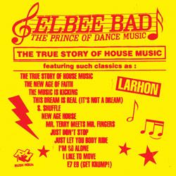 Elbee Bad, The True Story Of House Music