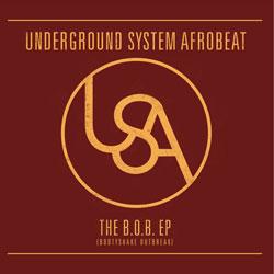 Underground System Afrobeat, The BOB Ep