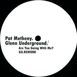 Pat Metheny / GLENN UNDERGROUND, Are You Going With Me ?