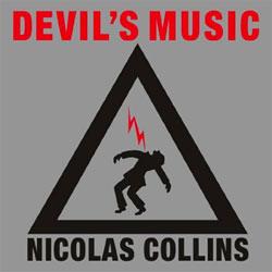 Nicolas Collins, Devil's Music