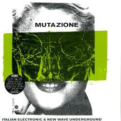 VARIOUS ARTISTS, Mutazione: Italian Electronic & New Wave Underground 1980-1988