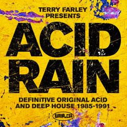 VARIOUS ARTISTS, Terry Farley Presents Acid Rain: Definitive Original Acid And Deep House 1985-1991