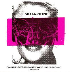 VARIOUS ARTISTS, Mutazione ( Italian Electronic & New Wave Underground 1980-1988 )