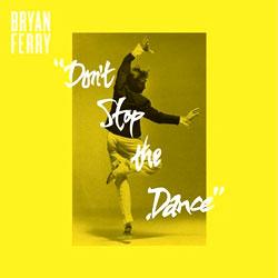 Bryan Ferry, Don't Stop The Dance ( Eric Duncan , Punks Jump Up, Sleazy McQueen Remix )