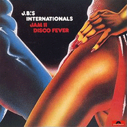 J.B.'s. Internationals, Jam II Disco Fever