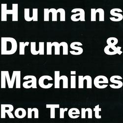 RON TRENT, Humans Drums & Machines