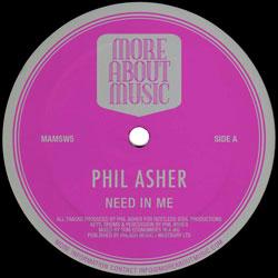 PHIL ASHER, Need In Me / Madnite