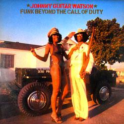 Johnny Guitar Watson, Funk Beyond The Call Of Duty