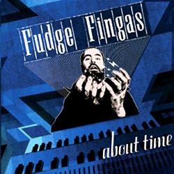 FUDGE FINGAS, About Time Ep