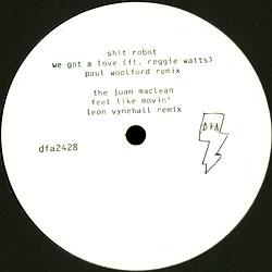 SHIT ROBOT feat. JUAN MACLEAN Reggie Watts &, We Got A Love ( Paul Woolford Remix ) / Feel Like Movin' ( Leon Vynehall Remix )