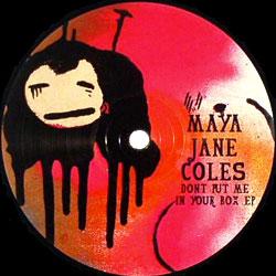 MAYA JANE COLES, Dont Put Me In Your Box EP