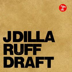 JDilla, Ruff Draft