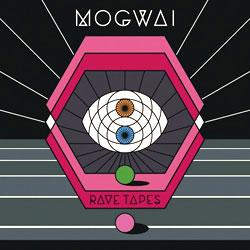 Mogwai, Rave Tapes