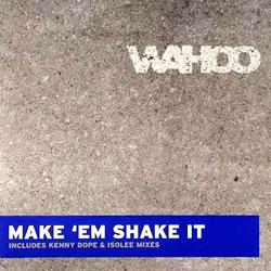 WAHOO, Make'em Shake It