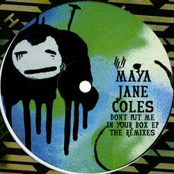 MAYA JANE COLES, Dont Put Me In Your Box (Remixes)