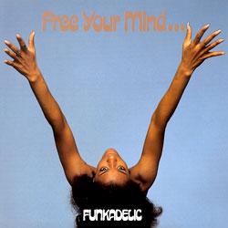 Funkadelic, Free Your Mind And Your Ass Will Follow