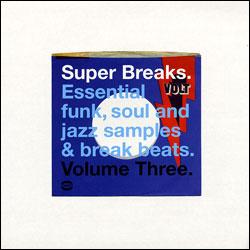 VARIOUS ARTISTS, Super Breaks. Essential Funk, Soul And Jazz Samples & Break Beats. Volume Three