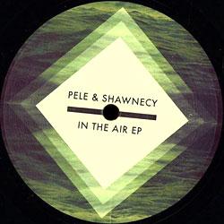 Pele & Shawnecy, In The Air EP