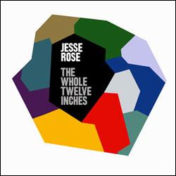 JESSE ROSE, The Whole Twelve Inches