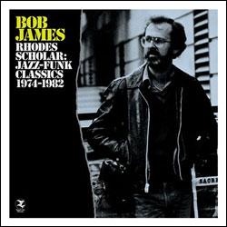 BOB JAMES, Rhodes Scholar: Jazz-Funk Classics 1974-1982