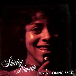 Shirley Nanette, Never Coming Back