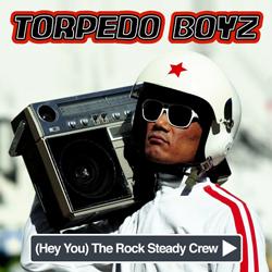 Torpedo Boyz, ( Hey You ) The Rock Steady Crew