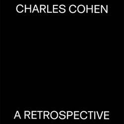 Charles Cohen, A Retrospective