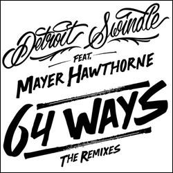 Detroit Swindle feat. MAYER HAWTHORNE, 64 Ways ( The Remixes )