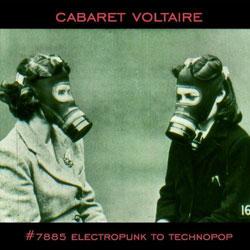 Cabaret Voltaire, #7885 (Electropunk To Technopop 1978-1985)