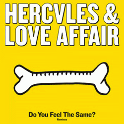 Hercules & Love Affair, Do You Feel The Same? (Remixes)
