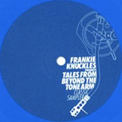 FRANKIE KNUCKLES, Tales From Beyond The Tone Arm Classic Sampler