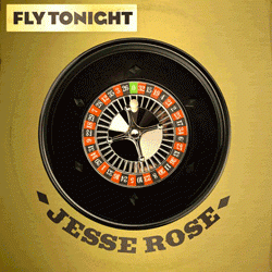 JESSE ROSE, Fly Tonight