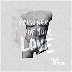 FAZE ACTION, Prisoner Of Your Love