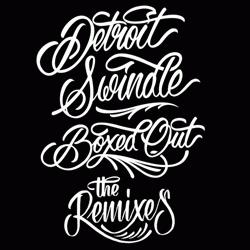Detroit Swindle, Boxed Out ( The Remixes )