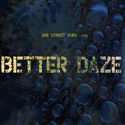 Better Daze, One Street Over